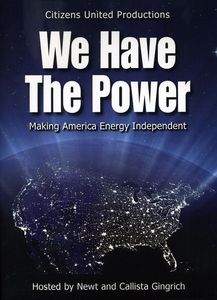 Newt and Callista Gingrich: We Have The Power: Making America Energy Independent