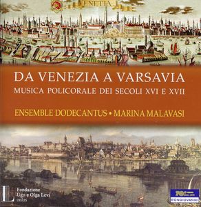 Da Venezia a Varsavia Polychoral Music in Europe