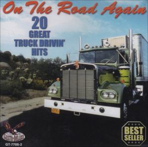 On The Road Again: 20 Great Truck Drivin Hits
