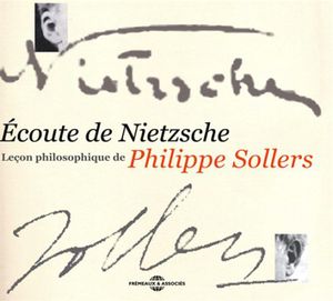 Ecoute De Nietzsche: Lecon Philosophique De Philippe Sollers