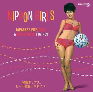 Nippon Girls: Japanese Pop Beat & Bossa Nova [Import]