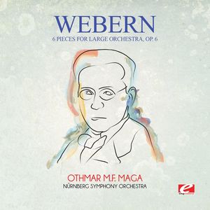 Webern: 6 Pieces for Large Orchestra, Op. 6