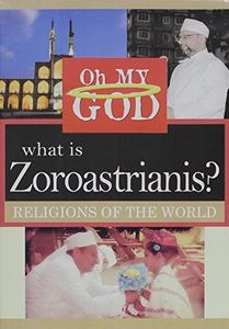 What Is Zoroastrianis?