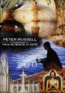 From Science to God With Peter Russell