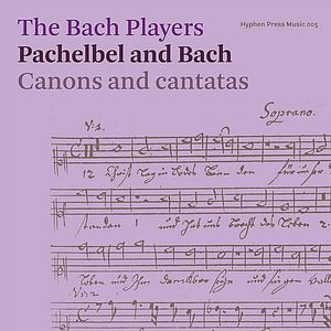 Pachelbel & Bach: Canons & Cantatas
