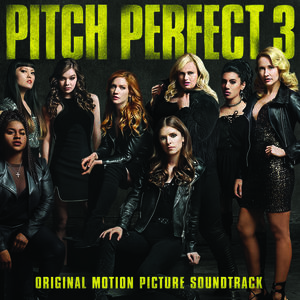 Pitch Perfect 3 (Original Motion Picture Soundtrack) [Import]