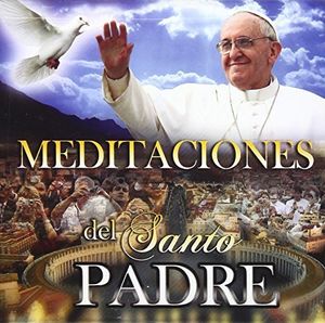 Meditaciones Del Santo Padre /  Various
