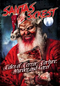 Santas Sickest: Tales of Terror Torture Murder