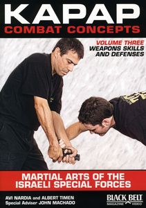 Kapap Combat Concepts: Volume 3: Martial Arts of the Israeli Special Forces - Weapons Skills and Defenses