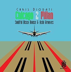 Chicago 2 Milan: Soulful Disco House & Acid Grooves