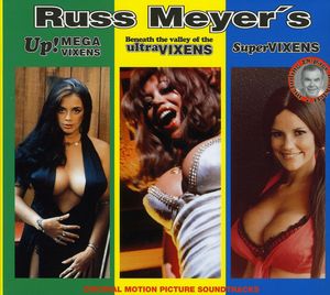 Russ Meyer's Up! Mega Vixens /  Beneath the Valley of the Ultra Vixens /  Supervixens (Original Motion Picture Soundtracks)