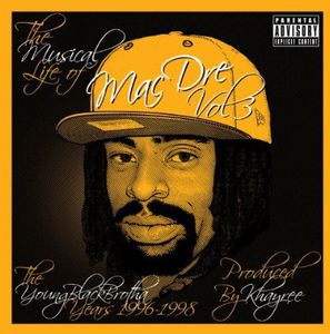 The Musical Life Of Mac Dre, Vol. 3: The Young Black Brotha Years1996-1998