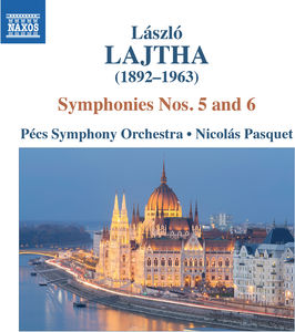 Laszlo Lajtha: Symphonies Nos. 5 & 6
