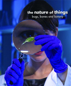 The Nature of Things: Bugs, Bones and Botany