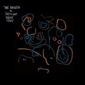 Unseen: A Detroit Beat Tape (Various Artists)