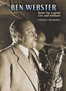 Ben Webster: Tenor Sax Legend, Live and Intimate