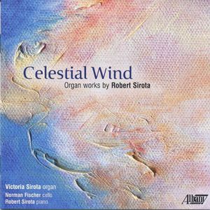 Celestial Wind: Organ Works of Robert Sirota
