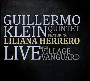 Klein, Guillermo Quintet Featuring Lilia : Live at the Village Vanguard