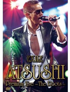 Exile Atsushi Premium Live-The Roots [Import]