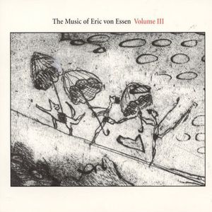 The Music Of Eric Von Essen, Vol.3