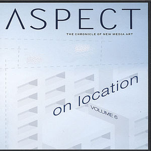 Aspect: The Chronicle of New Media Art, Volume 6: On Location