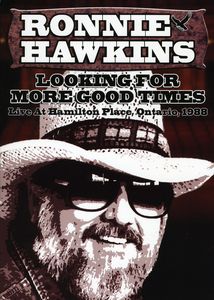 Ronnie Hawkins: Looking for More Good Times: Live at Hamilton Place, Ontario, 1988 [Import]