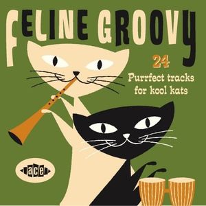 Feline Groovy: 24 Purrfect Tracks for Kool Kats [Import]