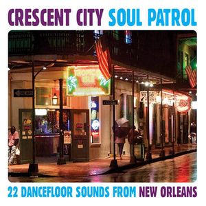 Crescent City Soul Patrol: 22 Dancefloor Sounds From New Orleans