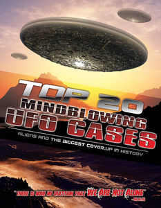 Top 20 Mind Blowing UFO Cases: Aliens and the Biggest Cover-Up InHistory