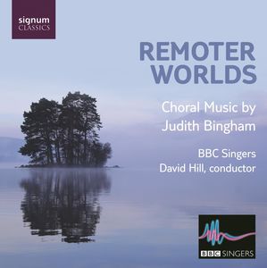 Remoter Worlds: Choral Music By Judith Bingham