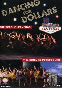 Dancing for Dollars: The Bolshoi in Vegas /  Kirov in Petersburg