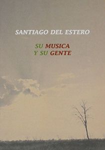 Santiago Del Estero-Su Musica y Su Gente [Import]