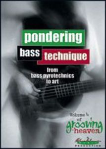 Grooving for Heaven: Volume 4: Pondering Bass Technique