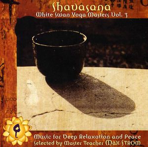 Shavasana: White Swan Yoga Masters, Vol. 3