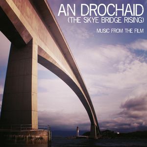Drochaid (Sky Bridge Rising) (Original Soundtrack)