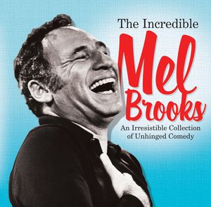 The Incredible Mel Brooks: An Irresistible Collection of Unhinged Comedy
