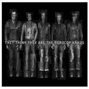 They Think They Are the Robocop Kraus