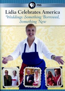 Lidia Celebrates America: Weddings - Something Borrowed, Something New