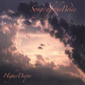 Songs of the Bride-Higher Deeper