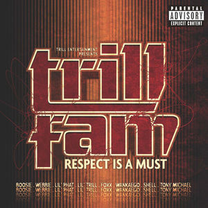 Trill Entertainment Presents: Trill Fam - Respect Is A Must [Explicit Content]