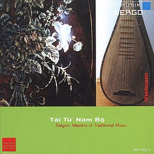 Tai Tu Nam Bo - Saigon: Masters Of Traditional Music
