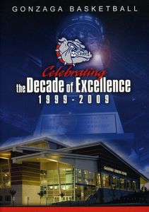 Gonzaga Basketball Celebrating the Decade of Excellence 1999-2009