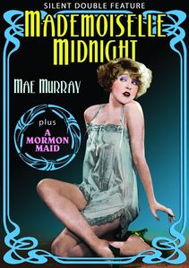Mae Murray Double Feature: Mademoiselle Midnight /  A Mormon Maid