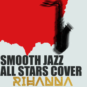 Smooth Jazz All Stars Cover Rihanna