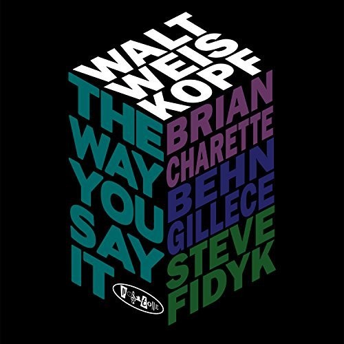 Walt Weiskopf - Way You Say It