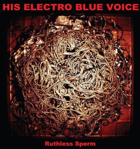 His Electro Blue Voice - Ruthless Sperm