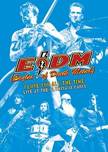 Eagles Of Death Metal - I Love You All The Time: Live At The Olympia In Paris [DVD]