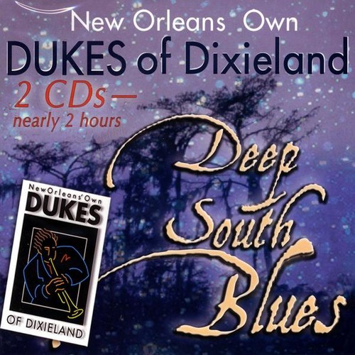 Dukes Of Dixieland - New Orleans' Own Dukes of Dixieland : Deep South Blues