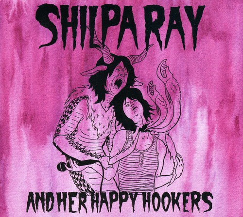 Shilpa Ray & Her Happy Hookers - Teenage and Torture