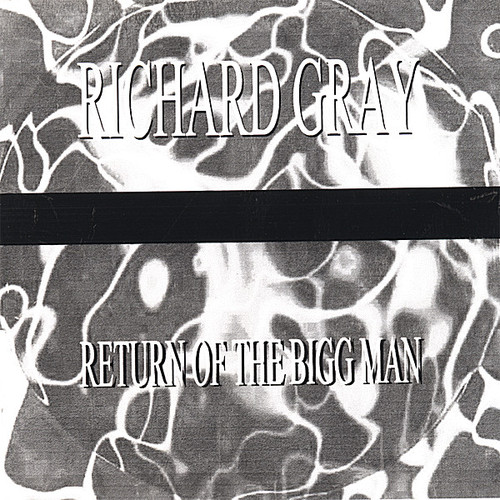 Richard Gray - Return of the Bigg Man